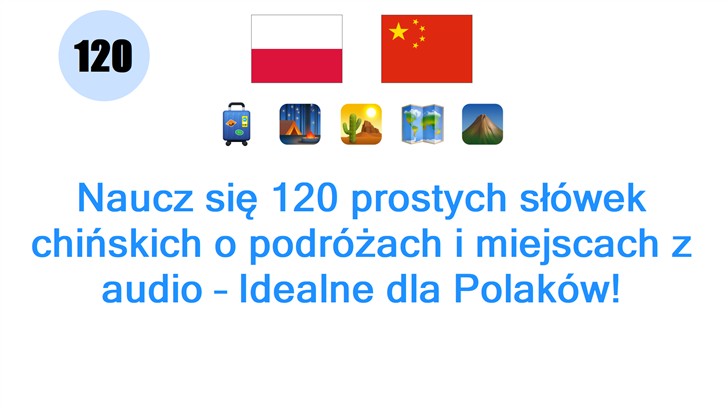 Naucz się 120 prostych słówek chińskich o podróżach i miejscach z audio – Idealne dla Polaków!